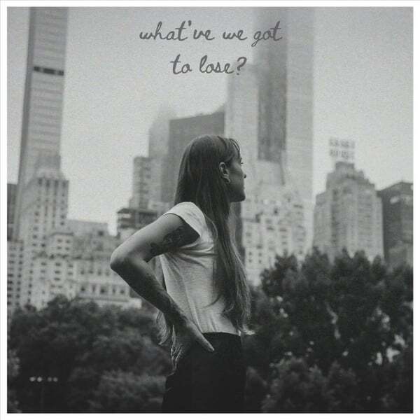 Cover art for What've We Got To Lose